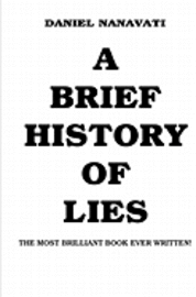 bokomslag A Brief History Of Lies: The Most Brilliant Book Ever Written