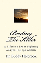 bokomslag Beating The Killer: A Lifetime Spent Fighting Ankylosing Spondilitis