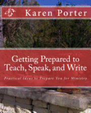 bokomslag Getting Prepared to Teach, Speak, and Write: Practical Ideas to Prepare You for Ministry