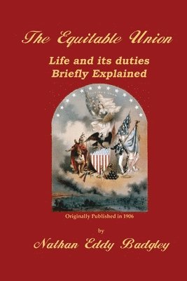 bokomslag The Equitable Union: Life and its Duties Briefly Explained