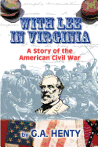 bokomslag With Lee in Virginia: A Story of the American Civil War