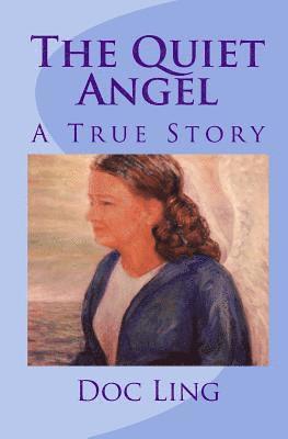 The Quiet Angel: A True Story 1