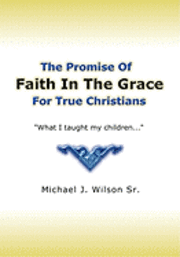 Michael J. Wilson Sr - Faith In The Grace, Häftad