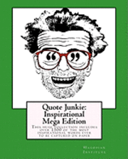 Hagopian Institute - Quote Junkie: Inspirational Mega Edition: This huge collection includes over 1500 of the most inspirational words ever to be captured on paper, Häftad