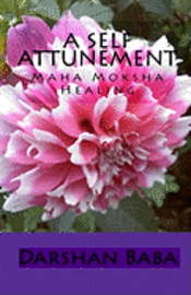 bokomslag A Self Attunement: Maha Moksha Healing