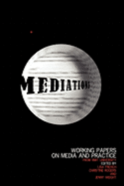 Christine Rogers, Jenny Weight - Mediations: Working papers on media and practice, Häftad. Tillgänglighet: Lägg i varukorg