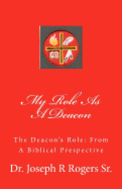 bokomslag My Role As A Deacon: The Deacon's Role: From A Biblical Prespective