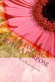 bokomslag A Wedding With A Purpose: An Eternal Purpose