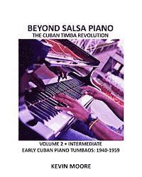 bokomslag Beyond Salsa Piano: The Cuban Timba Piano Revolution: Volume 2 - Early Cuban Piano Tumbaos