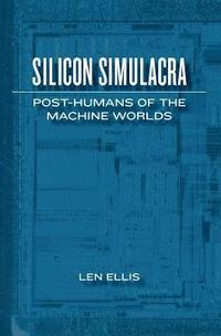 bokomslag Silicon Simulacra: Post-Humans of the Machine Worlds