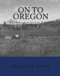 bokomslag On To Oregon: The Stories of Seventy Pioneer Families Who Settled The Rogue valley
