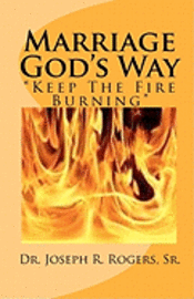 bokomslag Marriage God's Way: Keep The Fire Burning