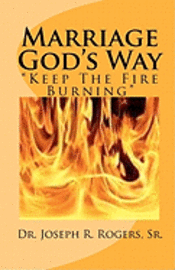 Marriage God's Way: Keep The Fire Burning 1