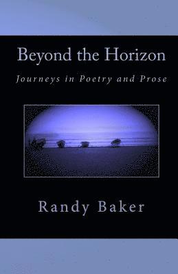 bokomslag Beyond the Horizon: Journeys in Poetry and Prose