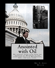 bokomslag Anointed with Oil: My journey with faith from the oilfields of Michigan to the legislative halls of Washington DC ..... and back again.