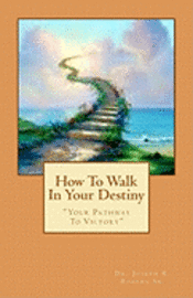 bokomslag How To Walk In Your Destiny: 'Your Pathway To Victory