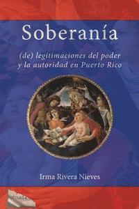 bokomslag Soberanía: (de) Legitimaciones del Poder Y La Autoridad En Puerto Rico