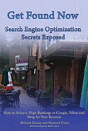 bokomslag Get Found Now! Search Engine Optimization Secrets Exposed: Acheive High Rankings In Google, Yahoo and Bing for Your Website
