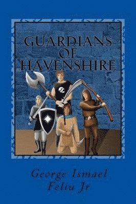 George Ismael Feliu Jr, Jr. Feliu, George Ismael - Guardians of Havenshire, Häftad