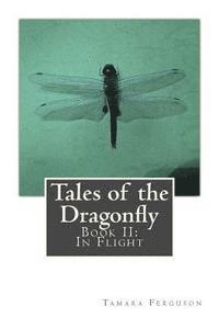 bokomslag Tales of the Dragonfly: Book II: In Flight