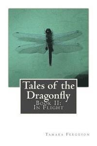 Tales of the Dragonfly: Book II: In Flight