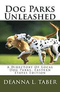 bokomslag Dog Parks Unleashed: A Directory Of Local Dog Parks, Eastern States Edition