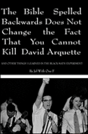 bokomslag The Bible Spelled Backwards Does Not Change the Fact that You Cannot Kill David Arquette and Other Things I Learned in the Black Math Experiment