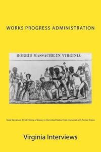 bokomslag Slave Narratives: A Folk History of Slavery in the United States, From Interviews with Former Slaves: Virginia Interviews