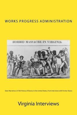 Slave Narratives: A Folk History of Slavery in the United States, From Interviews with Former Slaves: Virginia Interviews 1
