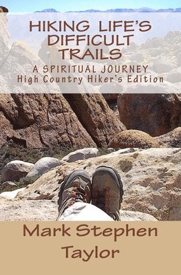 Hiking Life's Difficult Trails: High Country Hiker's Edition 1