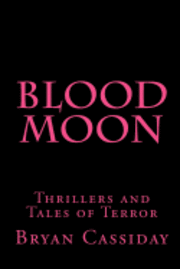 bokomslag Blood Moon: Thrillers and Tales of Terror