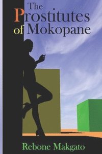 bokomslag The Prostitutes Of Mokopane
