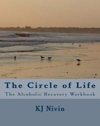 bokomslag The Circle of Life: The Alcoholic Recovery Workbook