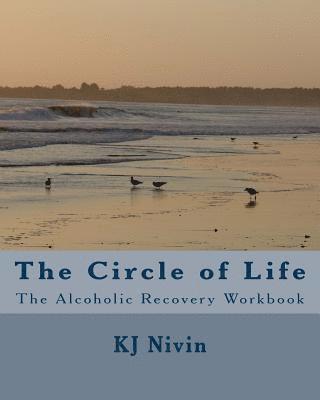 bokomslag The Circle of Life: The Alcoholic Recovery Workbook