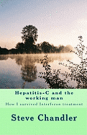 bokomslag Hepatitis-C and the working man: How I survived Interferon treatment