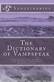 bokomslag The Dictionary of Vampspeak, Second Edition: Terminology and Lingo in the Vampire Community