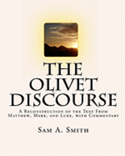 bokomslag The Olivet Discourse: A Reconstruction of the Text From Matthew, Mark, and Luke, with Commentary