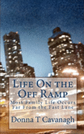 Donna T. Cavanagh - Life On the Off Ramp: Most Family Life Occurs Far From the Fast Lane, Häftad. Tillgänglighet: Lägg i varukorg