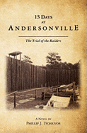 bokomslag 13 Days at Andersonville: The Trial of the Raiders