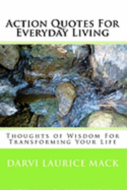 bokomslag Action Quotes For Everyday Living: Thoughts of Wisdom For Transforming Your Life