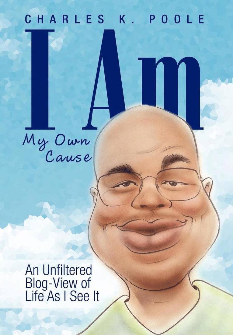 I Am My Own Cause 1