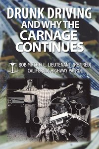 bokomslag Drunk Driving and Why the Carnage Continues