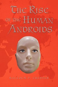 bokomslag The Rise of the Human Androids