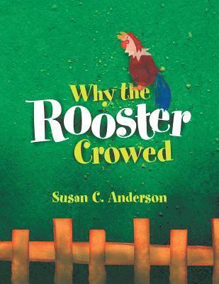 Susan C Anderson, Susan C. Anderson - Why the Rooster Crowed, Häftad