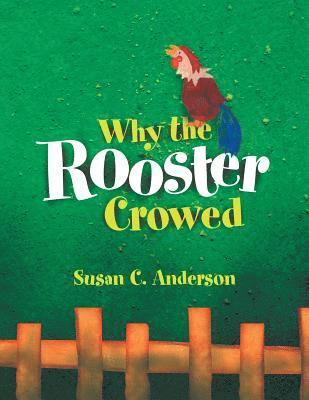 Why the Rooster Crowed 1