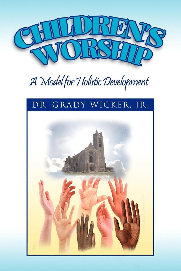 Grady Wicker Jr, Jr. Wicker, Grady, Dr. Grady Jr. Wicker, Grady Jr. Wicker - Children's Worship, Häftad