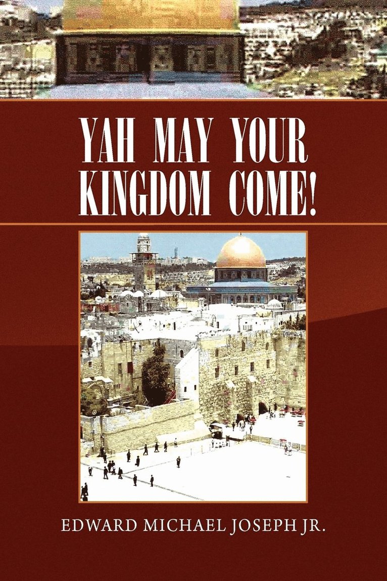 Yah May Your Kingdom Come! 1