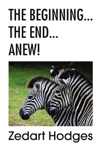bokomslag Beginning... the End... Anew!
