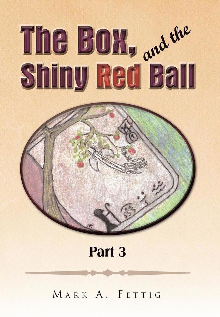 Box and the Shiny Red Ball Part 3