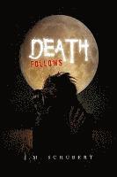 J M Schubert, J. M. Schubert - Death Follows, Inbunden